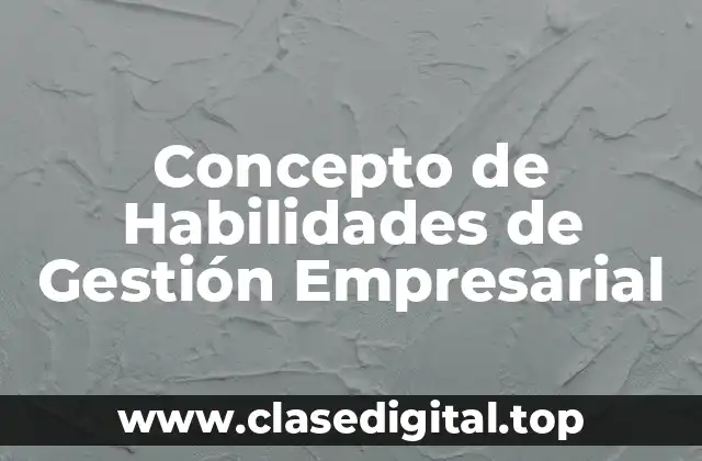 Concepto de Habilidades de Gestión Empresarial