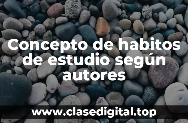 Concepto de habitos de estudio según autores