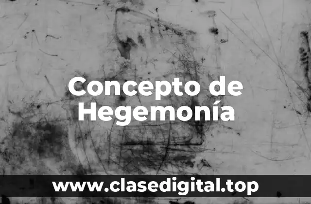 Concepto de Hegemonía