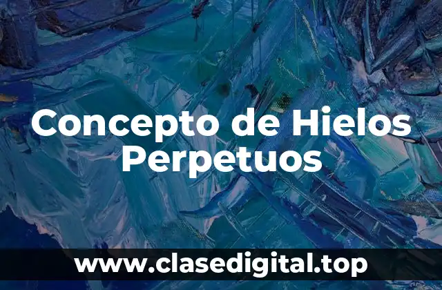 Concepto de Hielos Perpetuos