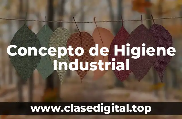 Concepto de Higiene Industrial