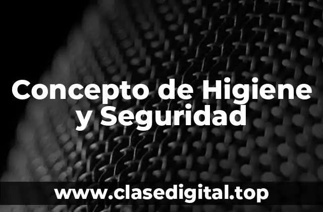 Concepto de Higiene y Seguridad