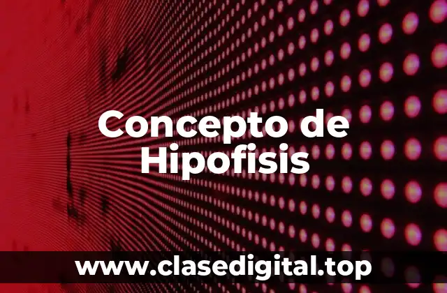 Concepto de Hipofisis