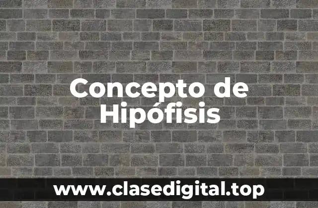 Concepto de Hipófisis