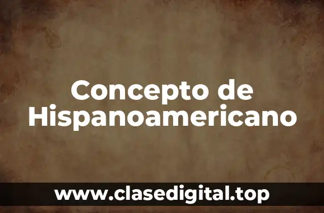 Concepto de Hispanoamericano