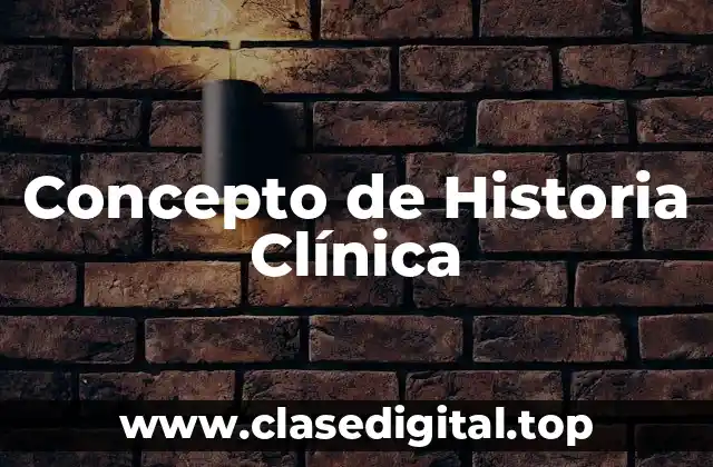 Concepto de Historia Clínica
