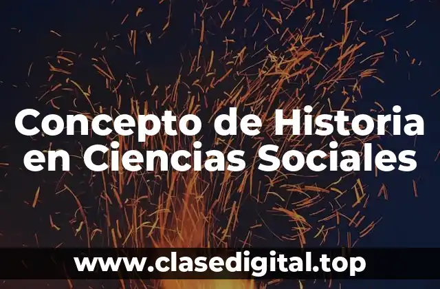 Concepto de Historia en Ciencias Sociales
