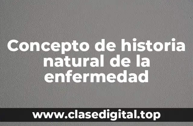 Concepto de historia natural de la enfermedad