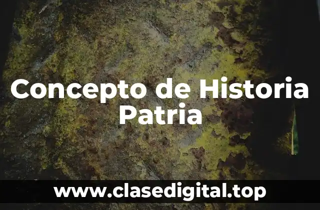 Concepto de Historia Patria
