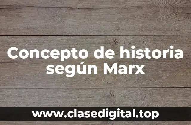 Concepto de historia según Marx