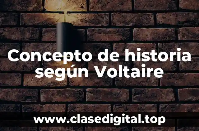 Concepto de historia según Voltaire