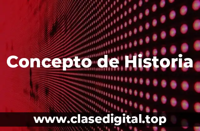 📗 Concepto de Historia