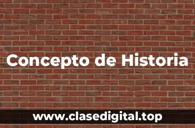 📗 Concepto de Historia