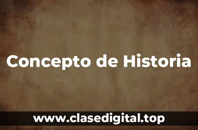 📗 Concepto de Historia