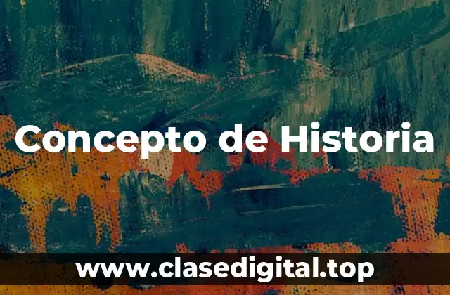 📗 Concepto de Historia