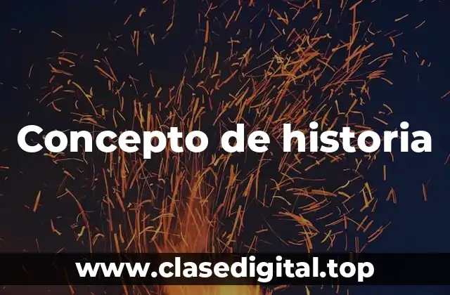 ⚡ Concepto de historia
