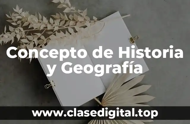 Concepto de Historia y Geografía