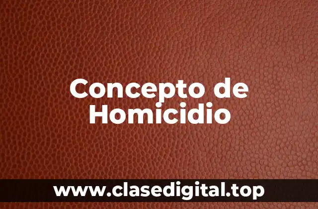 Concepto de Homicidio