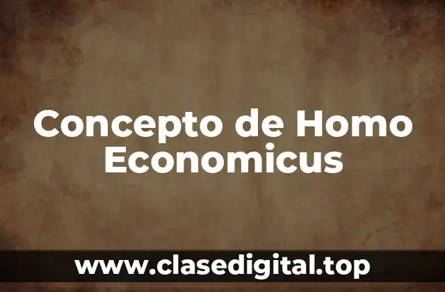 Concepto de Homo Economicus