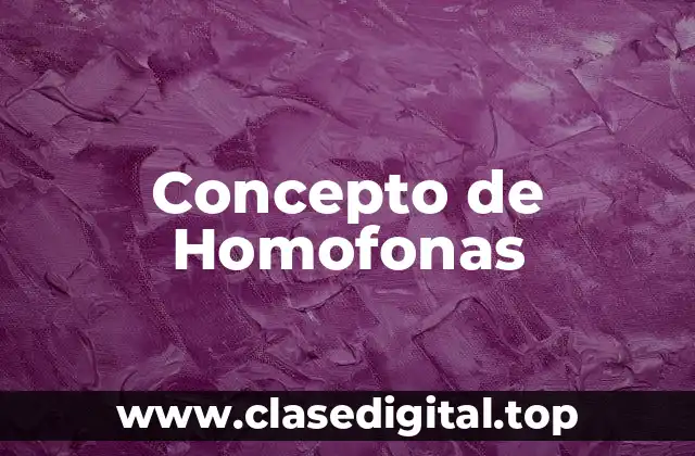Concepto de Homofonas