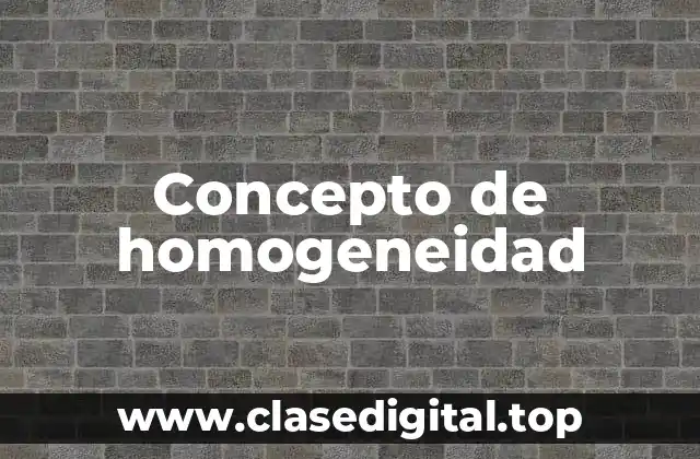 Concepto de homogeneidad