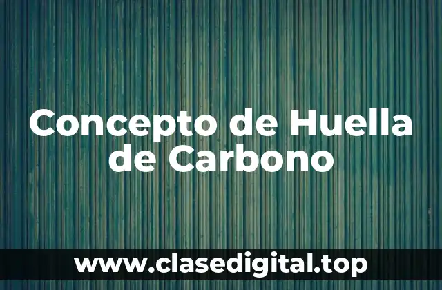 Concepto de Huella de Carbono