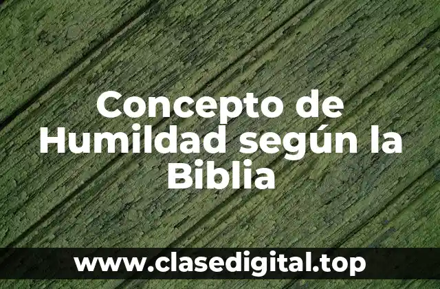 Concepto de Humildad según la Biblia