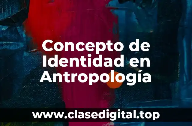 Concepto de Identidad en Antropología