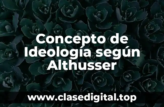 Concepto de Ideología según Althusser