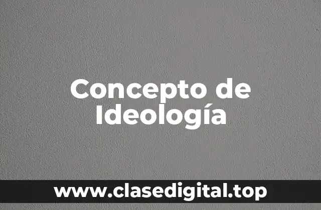 📗 Concepto de Ideología