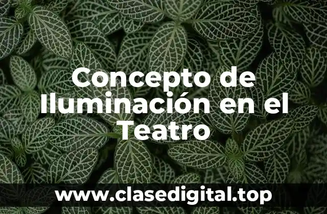 Concepto de Iluminación en el Teatro