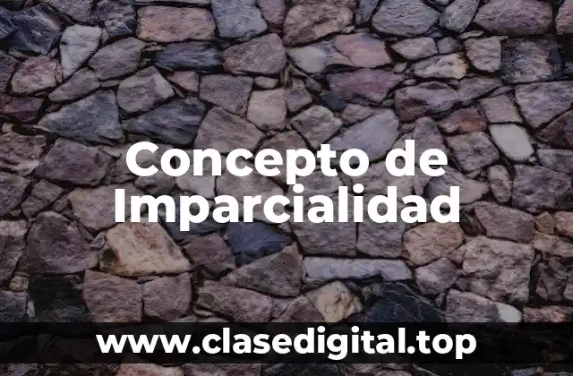 Concepto de Imparcialidad