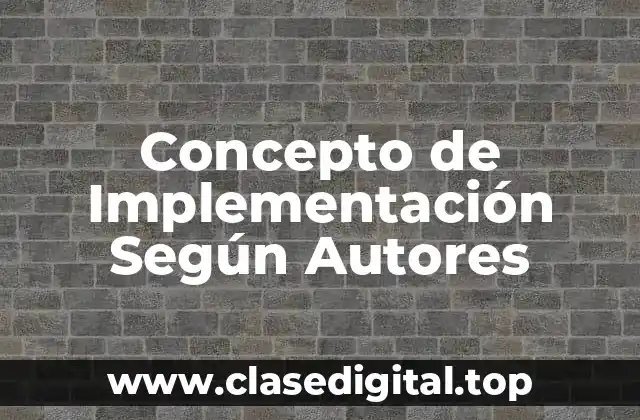 Concepto de Implementación Según Autores