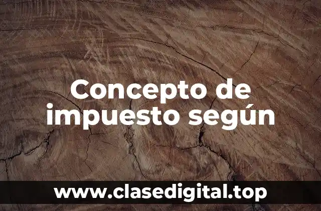 Concepto de impuesto según
