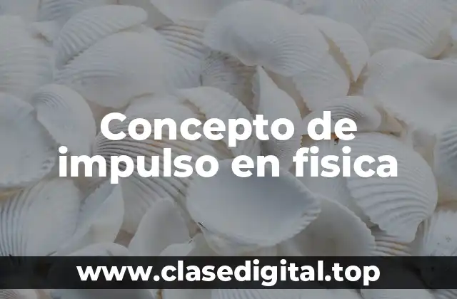 Concepto de impulso en fisica