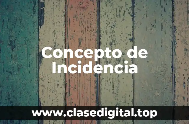 Concepto de Incidencia