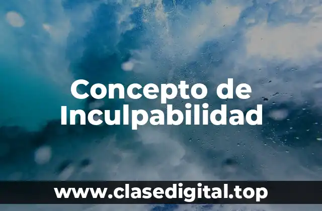 Concepto de Inculpabilidad