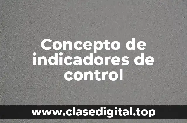 Concepto de indicadores de control