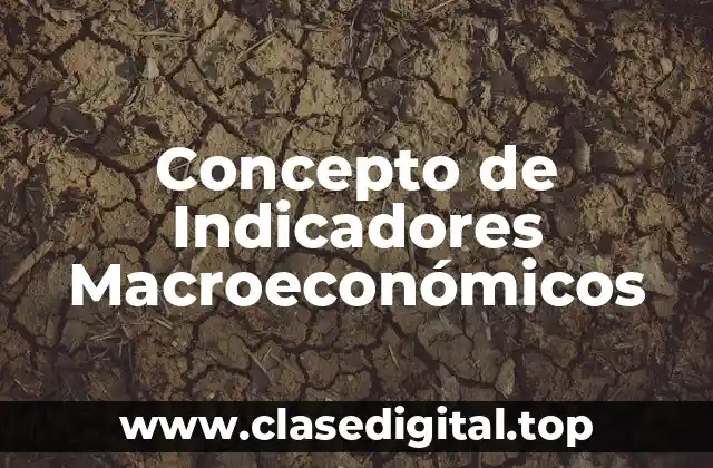 Concepto de Indicadores Macroeconómicos