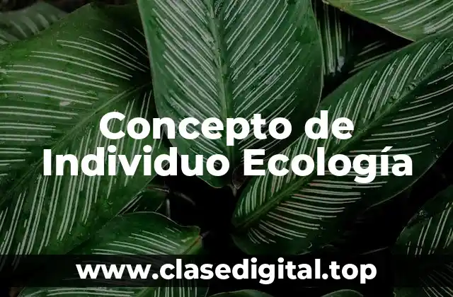 Concepto de Individuo Ecología