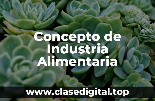 Concepto de Industria Alimentaria