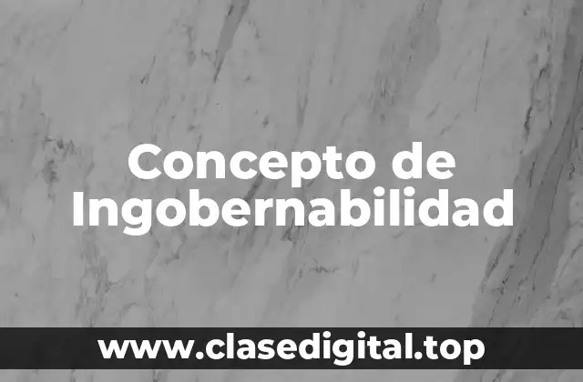 Concepto de Ingobernabilidad