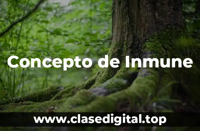 Concepto de Inmune