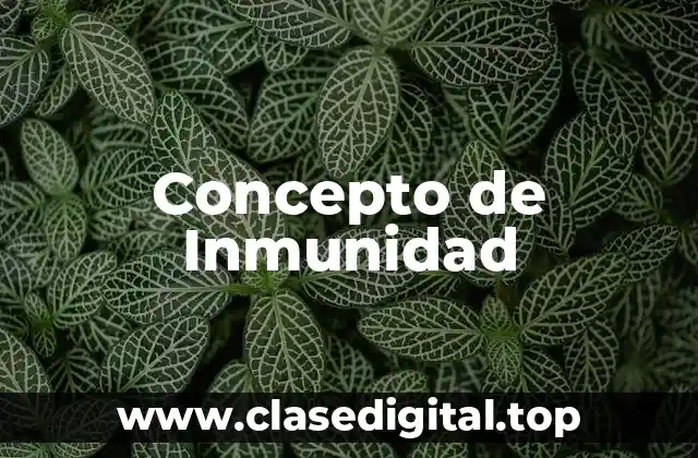 Concepto de Inmunidad