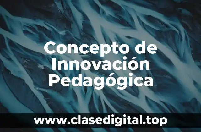 Concepto de Innovación Pedagógica