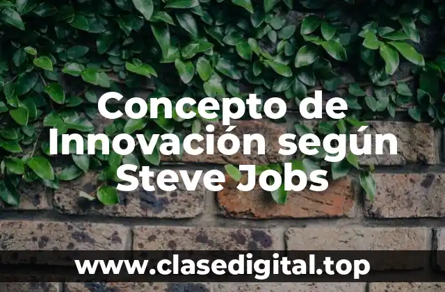 Concepto de Innovación según Steve Jobs