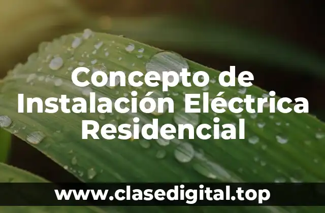 Concepto de Instalación Eléctrica Residencial