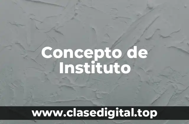 Concepto de Instituto