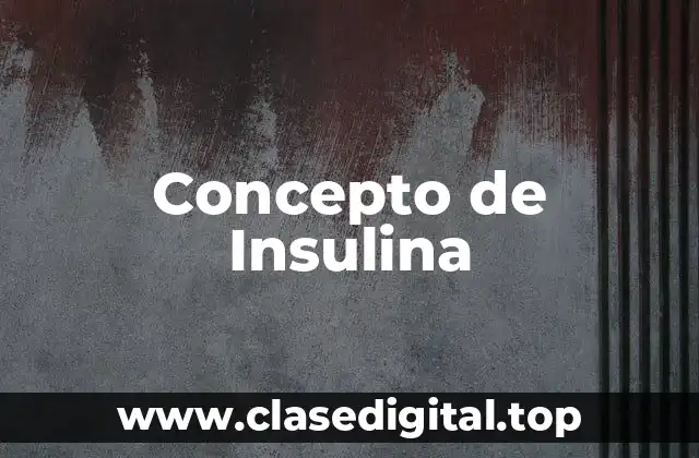 Concepto de Insulina