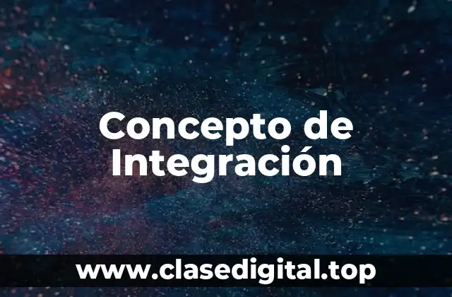 Concepto de Integración